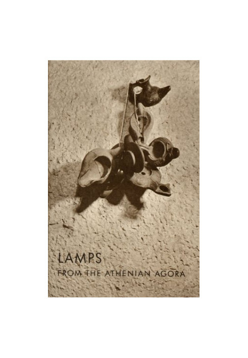 Lamps from the Athenian Agora (Excavations of the Athenian Agora Picture Books, No. 9).