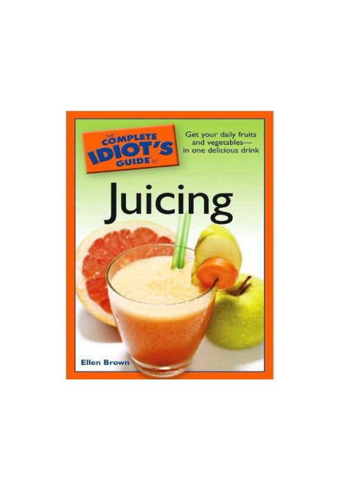 The complete idiot's guide to juicing