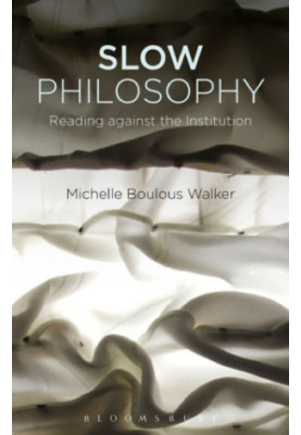 Slow Philosophy: Reading Against the Institution