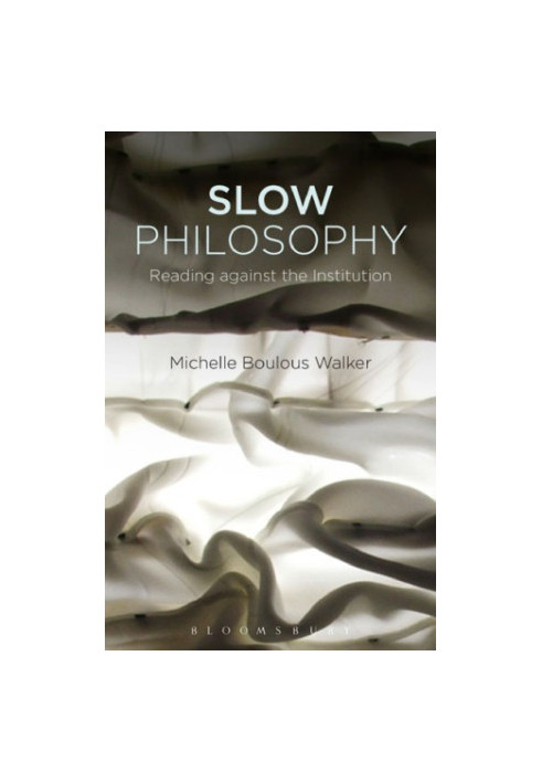 Slow Philosophy: Reading Against the Institution