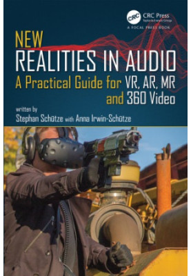 New realities in audio : a practical guide for VR, AR, MR and 360 video