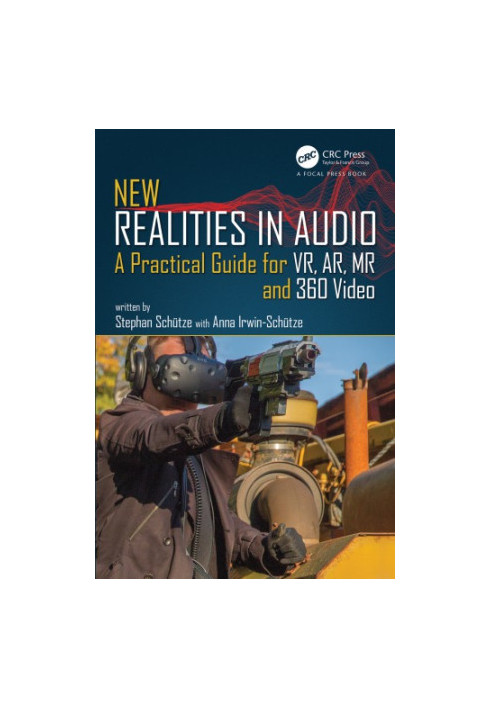 New realities in audio : a practical guide for VR, AR, MR and 360 video