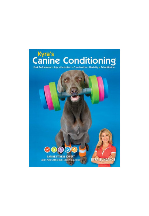 Kyra's Canine Conditioning: Games and Exercises for a Healthier, Happier Dog