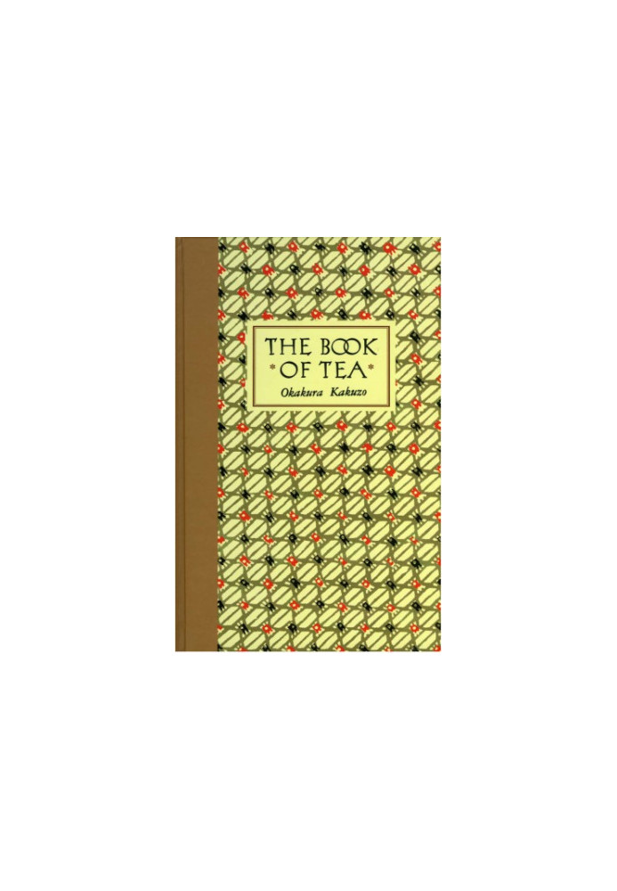 The book of tea: beauty, simplicity and the Zen aesthetic