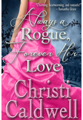 Always a Rogue, Forever Her Love: Vol. 4 of Scandalous Seasons