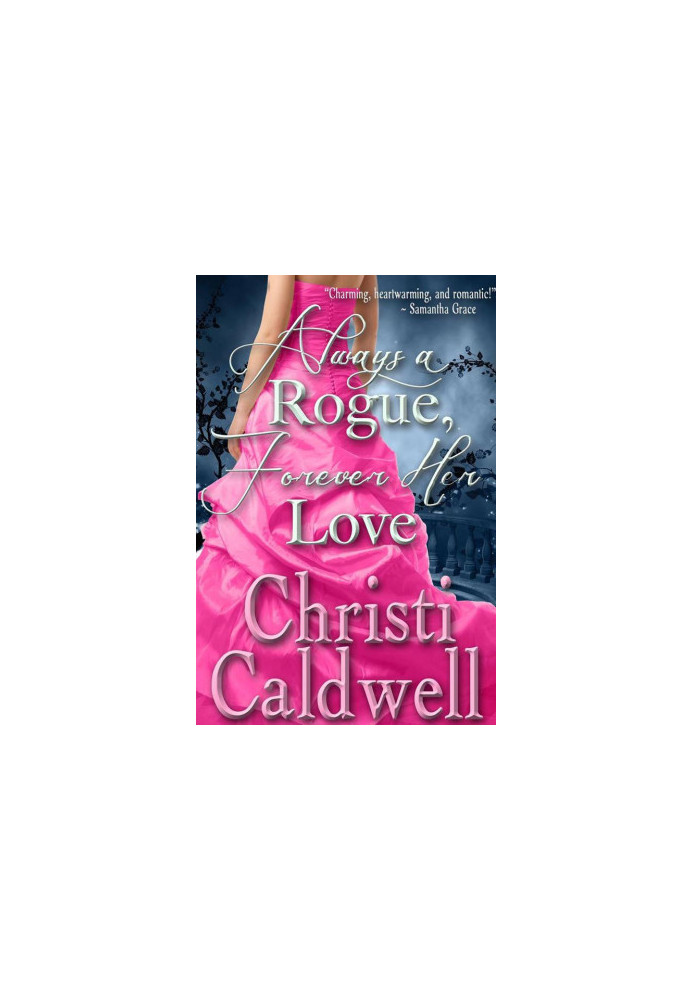 Always a Rogue, Forever Her Love: Vol. 4 of Scandalous Seasons