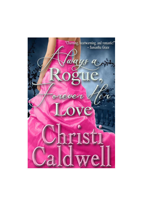 Always a Rogue, Forever Her Love: Vol. 4 of Scandalous Seasons