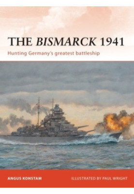 The Bismarck 1941 : Hunting Germany’s greatest battleship