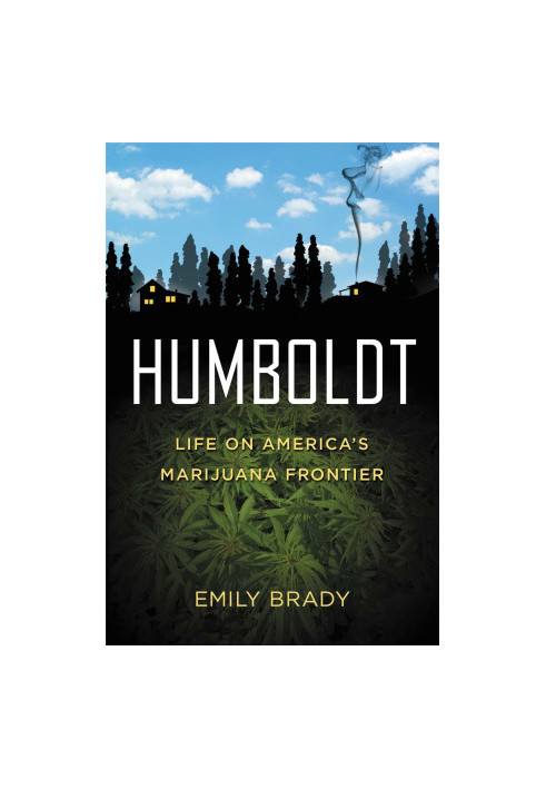 Humboldt · Life on America's Marijuana Frontier