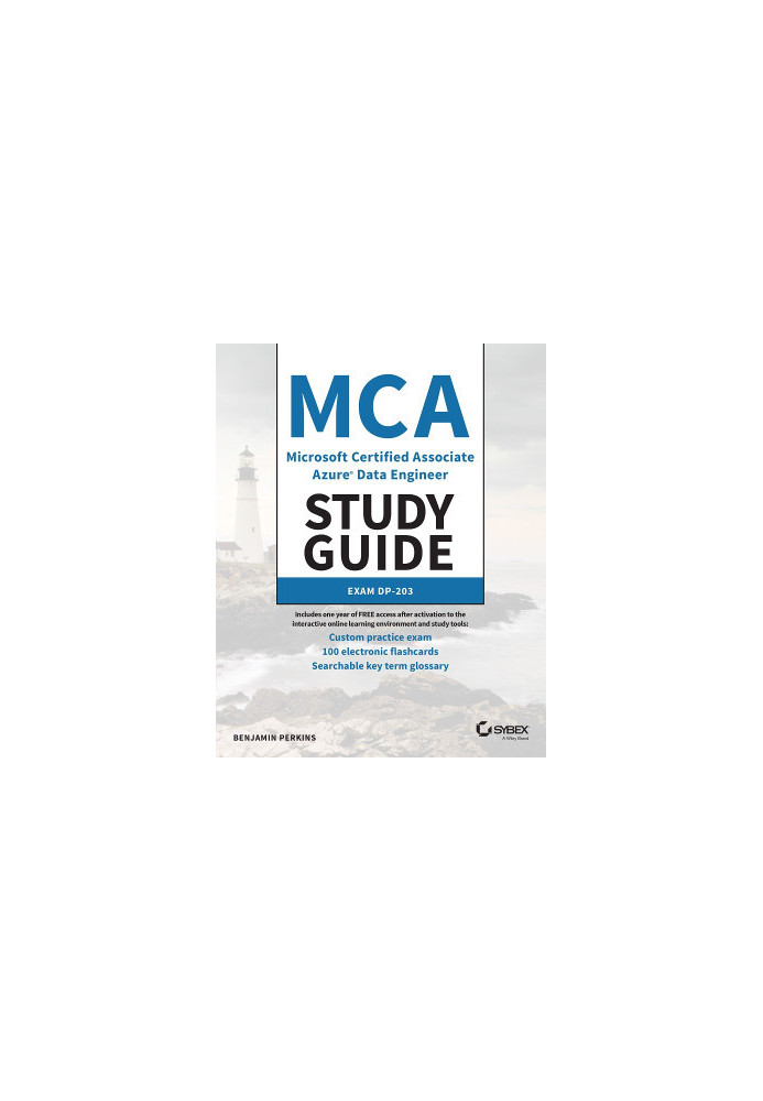 MCA Microsoft Certified Associate Azure Data Engineer Study Guide: Exam DP-203