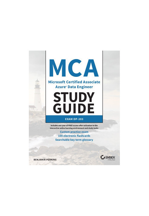 MCA Microsoft Certified Associate Azure Data Engineer Study Guide: Exam DP-203