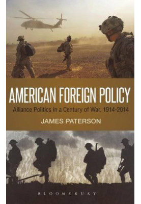 American foreign policy : alliance politics in a century of war, 1914-2014