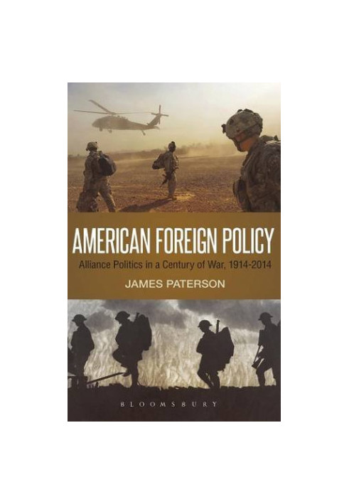 American foreign policy : alliance politics in a century of war, 1914-2014
