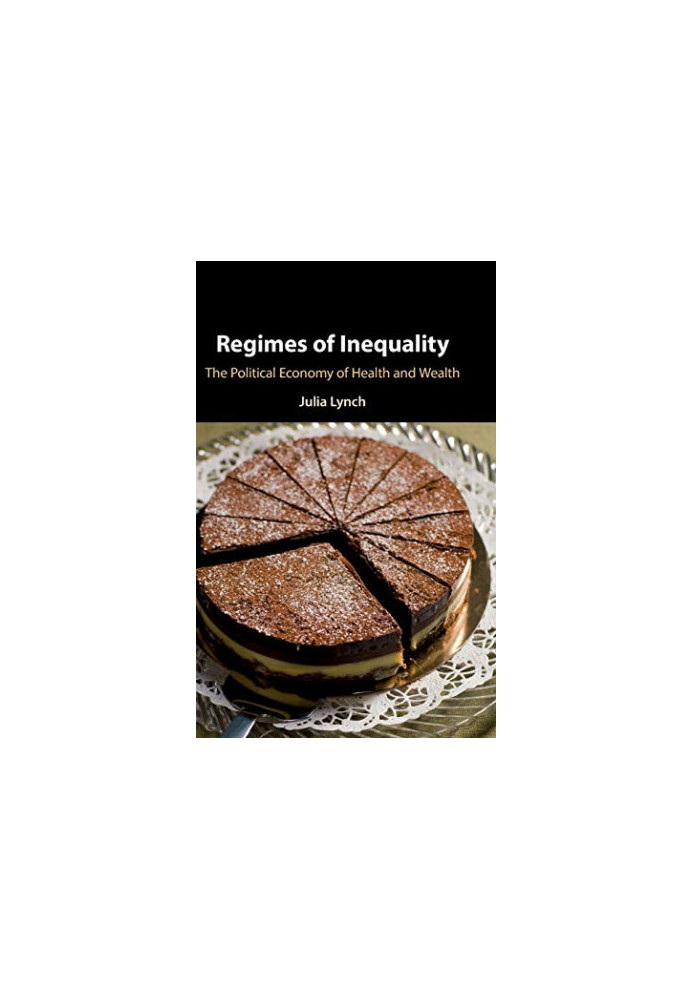Regimes of Inequality: The Political Economy of Health and Wealth