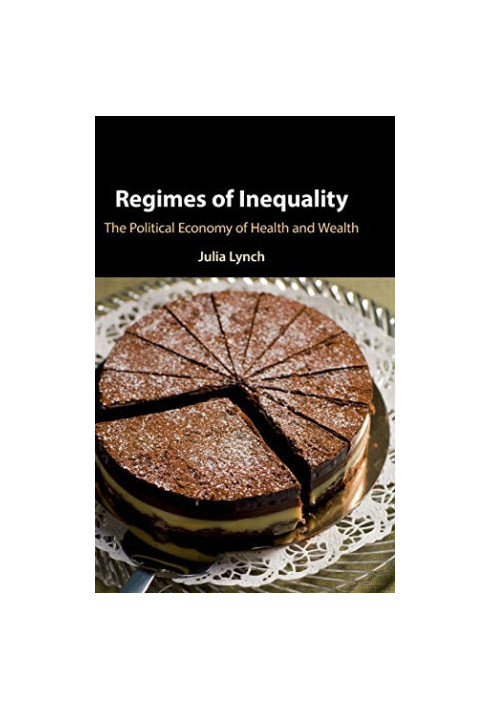 Regimes of Inequality: The Political Economy of Health and Wealth