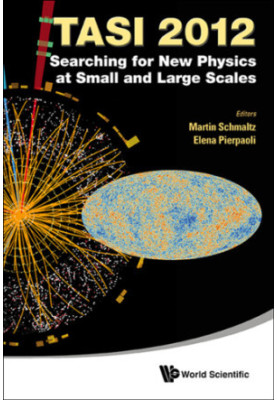 TASI 2012: Searching for New Physics at Small and Large Scales