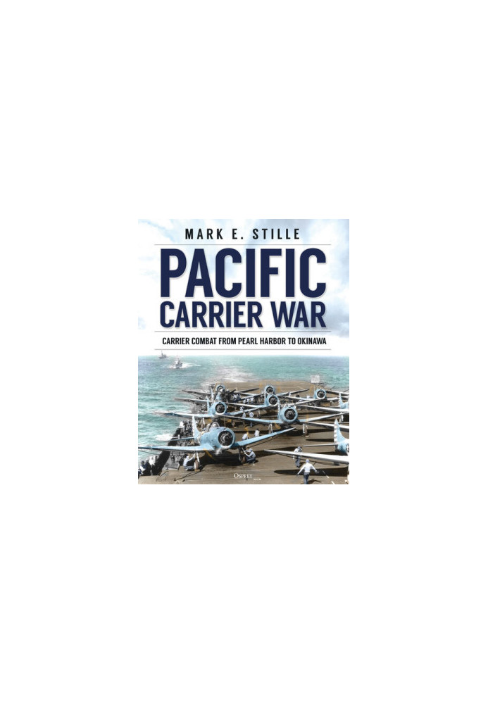 Pacific Carrier War: Carrier Combat from Pearl Harbor to Okinawa
