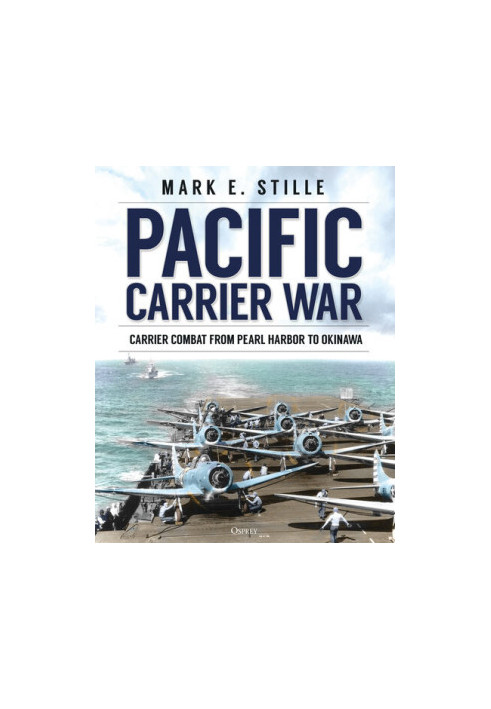 Pacific Carrier War: Carrier Combat from Pearl Harbor to Okinawa