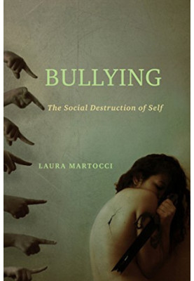 Bullying : the social destruction of self