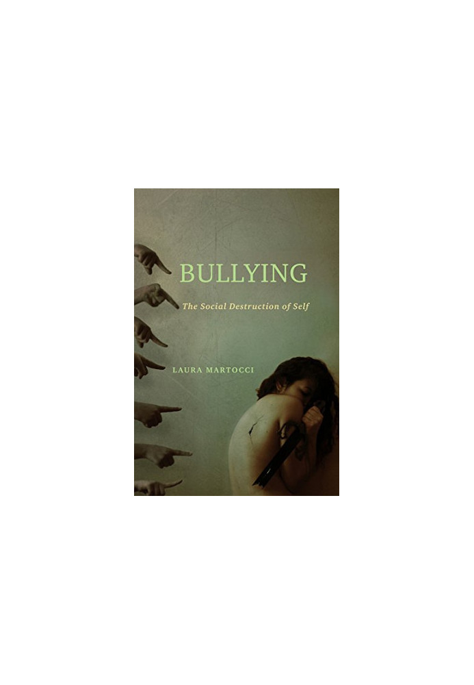 Bullying : the social destruction of self