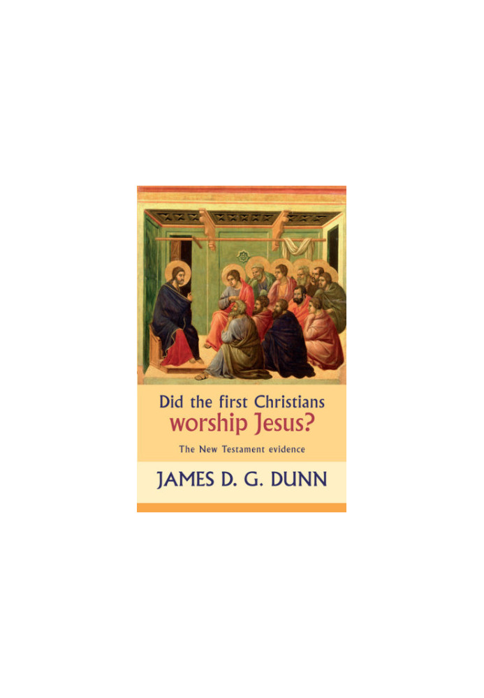 Did the first Christians worship Jesus? the New Testament evidence