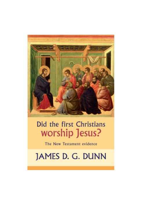 Did the first Christians worship Jesus? the New Testament evidence