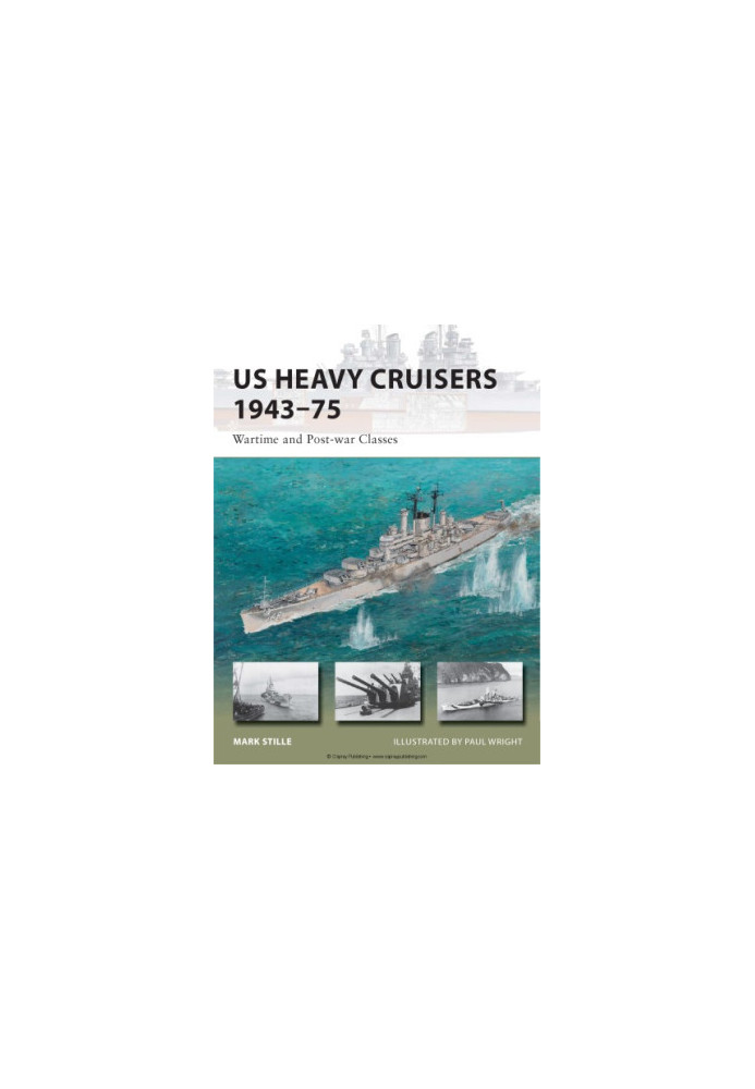 US Heavy Cruisers 1943–75: Wartime and Post-war Classes