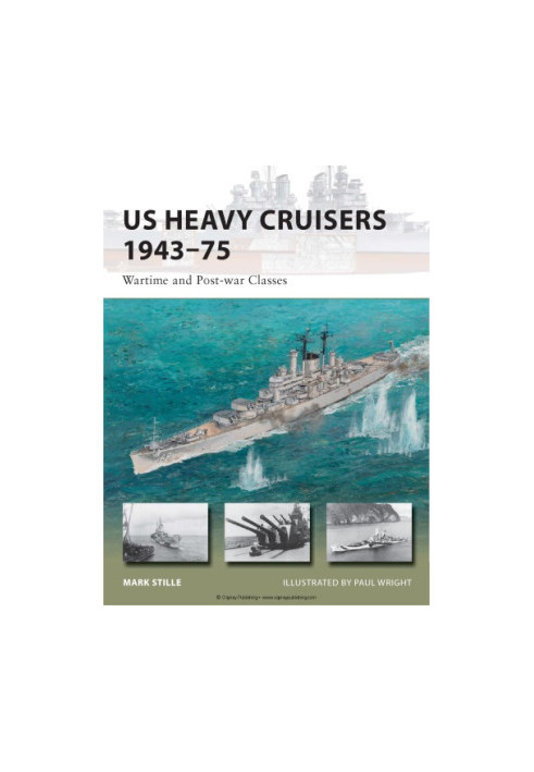 US Heavy Cruisers 1943–75: Wartime and Post-war Classes
