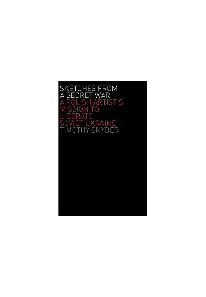 Sketches from a Secret War: A Polish Artist’s Mission to Liberate Soviet Ukraine