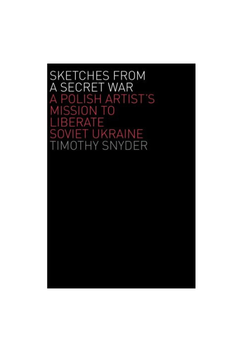 Sketches from a Secret War: A Polish Artist’s Mission to Liberate Soviet Ukraine