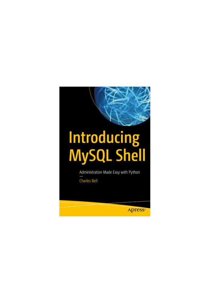 Introducing MySQL Shell: Administration Made Easy with Python