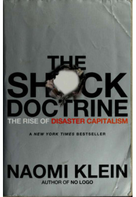 The Shock Doctrine: The Rise of Disaster Capitalism