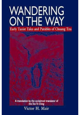 Wandering On The Way: Early Taoist Tales and parables of Chung Tzu
