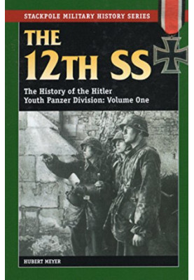 The 12th SS Volume One: The History of the Hitler Youth Panzer Division