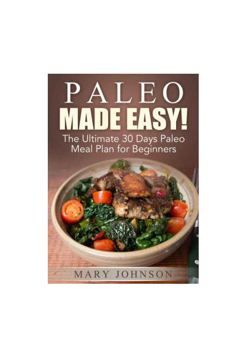 Paleo Diet: Paleo Made Easy! The Ultimate 30 Days Paleo Meal Plan for Beginners