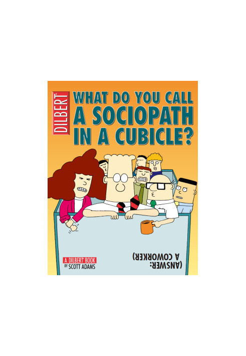 What Do You Call a Sociopath in a Cubicle? Answer: A Coworker