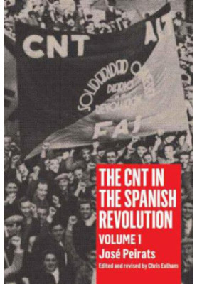 The CNT in the Spanish Revolution: Volume 1