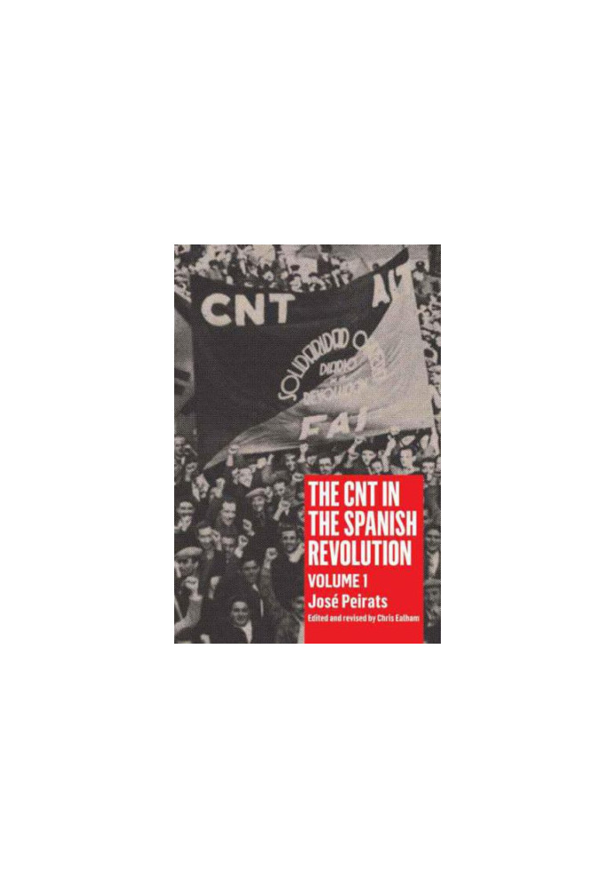 The CNT in the Spanish Revolution: Volume 1