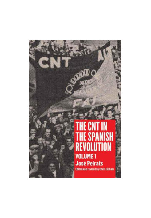The CNT in the Spanish Revolution: Volume 1