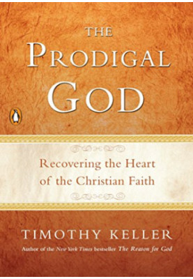 The Prodigal God: Recovering the Heart of the Christian Faith