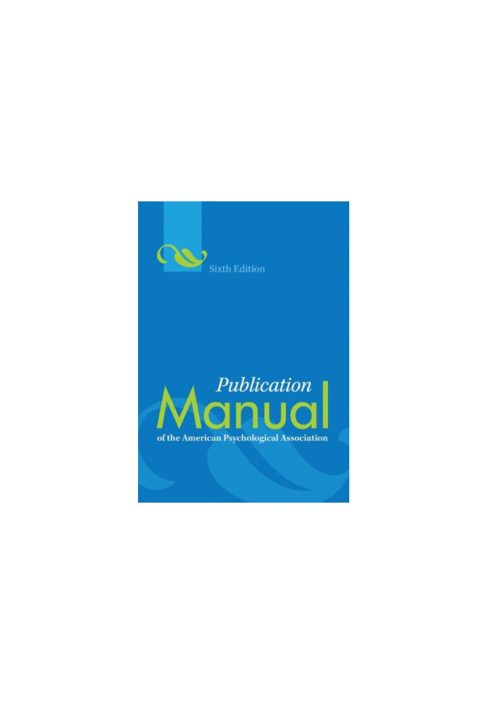 Publication Manual of the American Psychological Association - 6th Edition