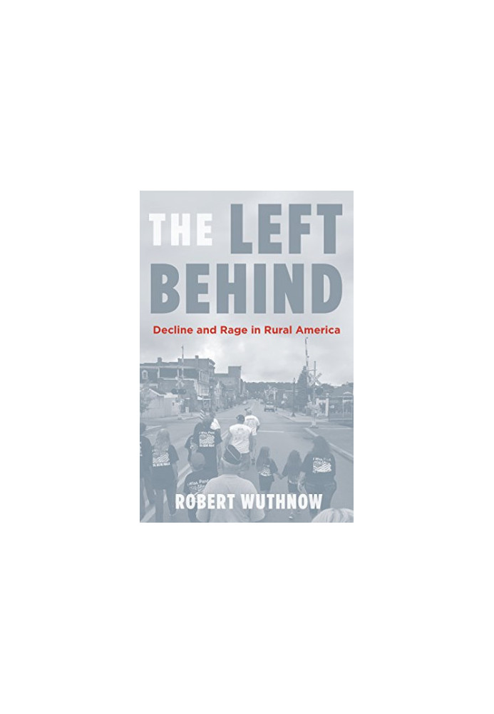The Left Behind: Decline and Rage in Rural America