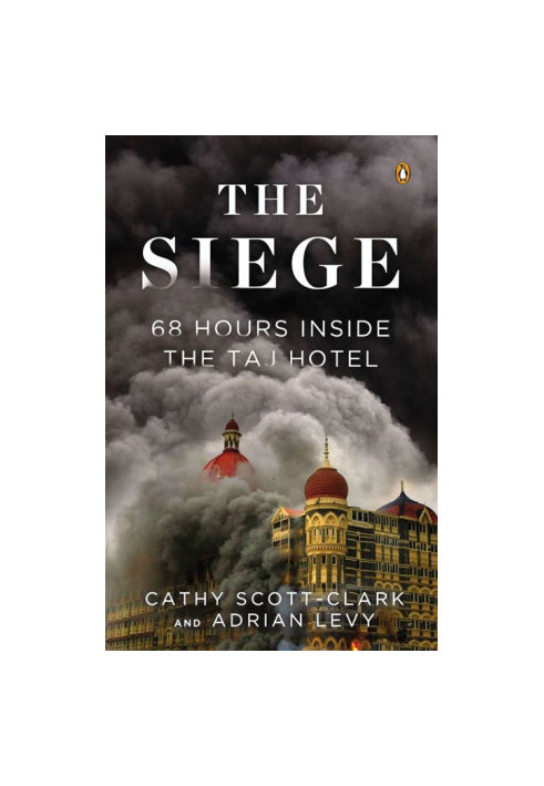 The Siege · 68 Hours Inside the Taj Hotel