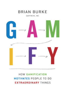 Gamify : How Gamification Motivates People to Do Extraordinary Things