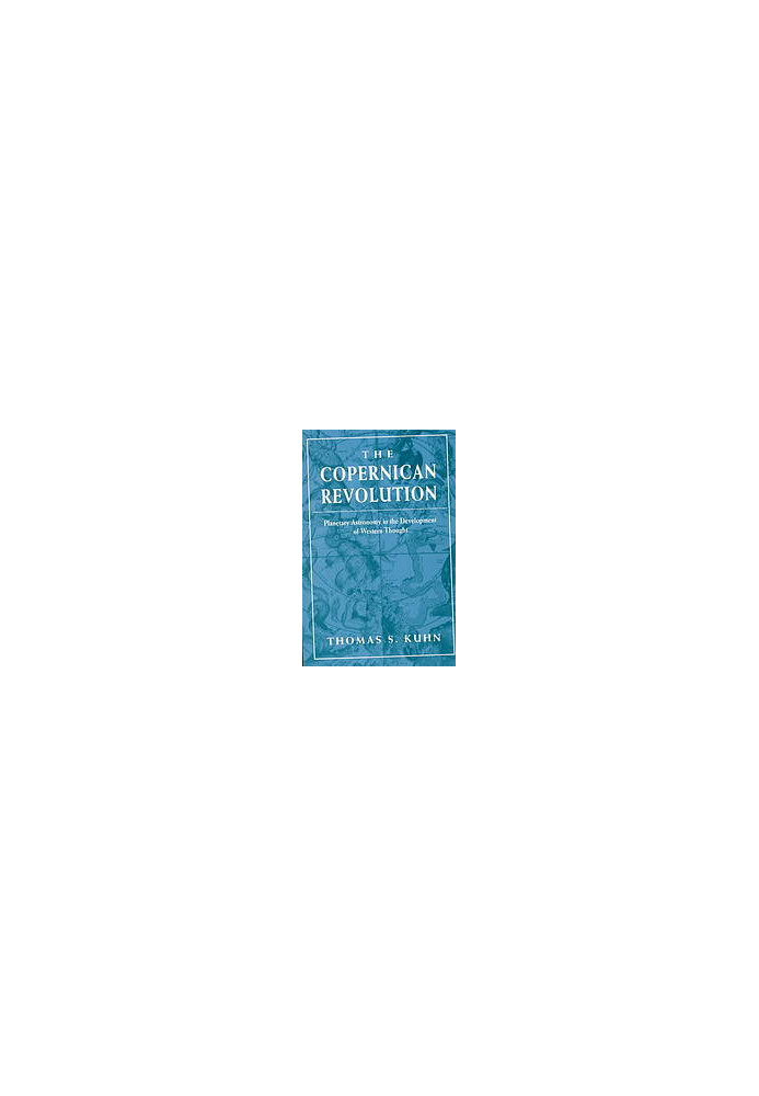 The Copernican revolution : planetary astronomy in the development of Western thought
