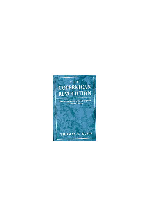 The Copernican revolution : planetary astronomy in the development of Western thought