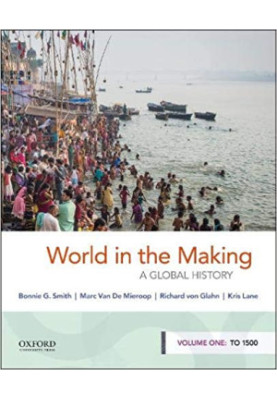 World in the Making: A Global History, Volume One: To 1500
