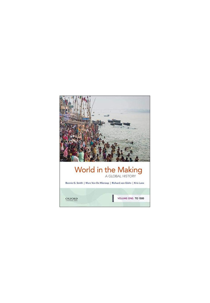 World in the Making: A Global History, Volume One: To 1500