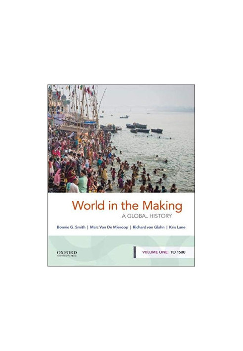 World in the Making: A Global History, Volume One: To 1500