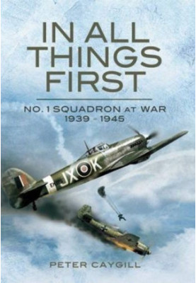 In All Things First: No. 1 Squadron at War 1939 - 45